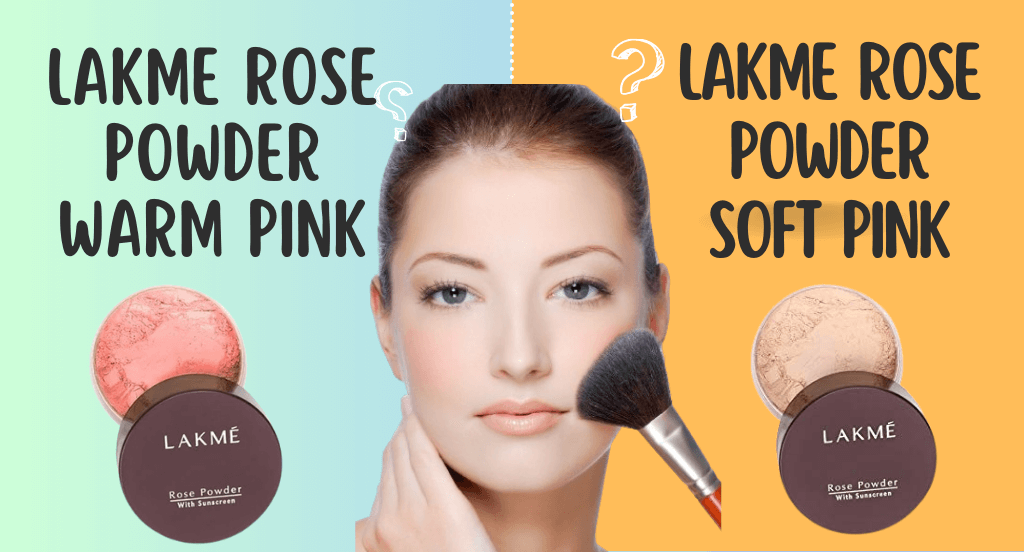 Lakme rose powder warm pink vs soft pink